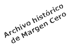 Archivo histórico de Margen Cero